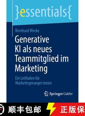 【3-4周达】Generative KI ALS Neues Teammitglied Im Marketing: Ein Leitfaden Für Marketingmanger: Innen [9783658441784]