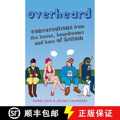 【3-4周达】Overheard: Conversations from the Buses, Boardrooms and Bars of Britain [9780007284276]