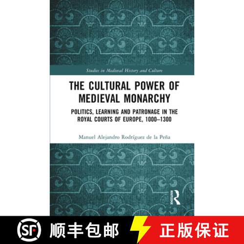 【3-4周达】The Cultural Power of Medieval Monarchy: Politics, Learning and Patronage in the Royal Cou... [9780367696016]