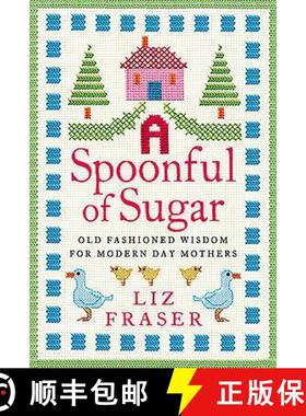 【3-4周达】A Spoonful of Sugar: Old-Fashioned Wisdom for Modern-Day Mothers. Liz Fraser [9780007284771]