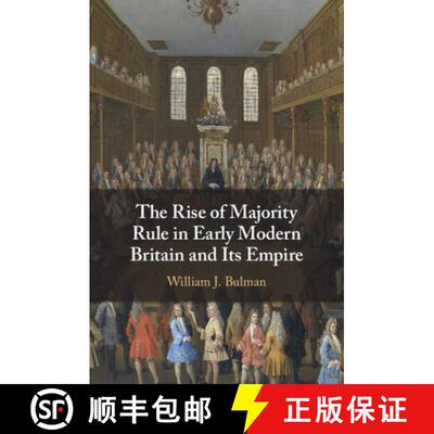【3-4周达】The Rise of Majority Rule in Early Modern Britain and Its Empire [9781108829205]