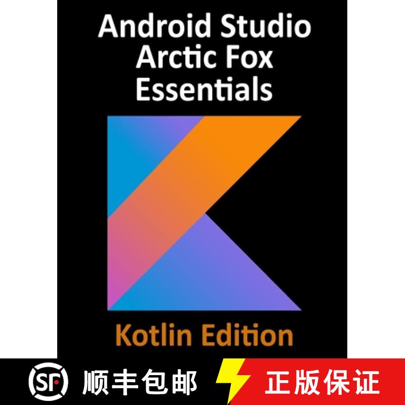 【2-3周达】Android Studio Arctic Fox Essentials - Kotlin Edition: Developing Android Apps Using Andro... [9781951442330]
