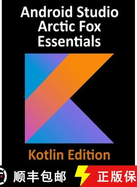 【3-4周达】Android Studio Arctic Fox Essentials - Kotlin Edition: Developing Android Apps Using Andro... [9781951442330]