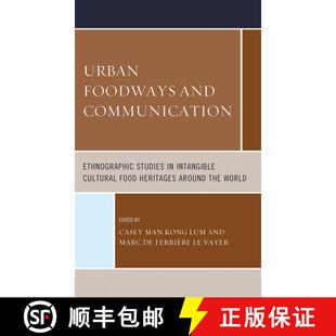 【3-4周达】Urban Foodways and Communication : Ethnographic Studies in Intangible Cultural Food Herita... [9781442266421]
