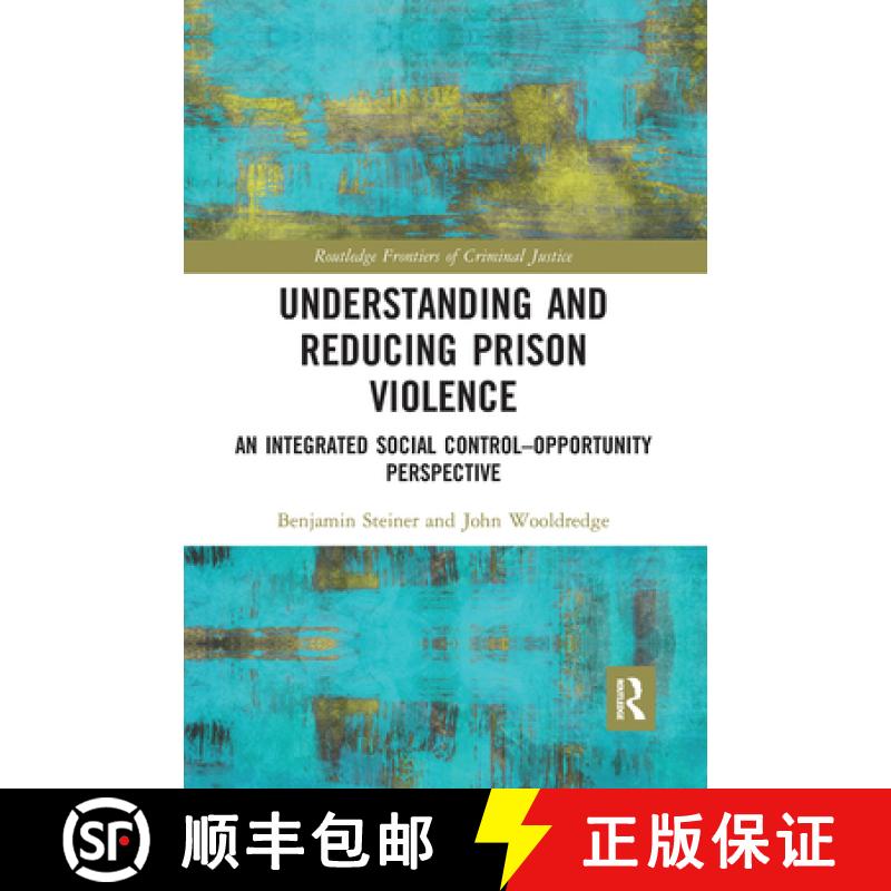 【3-4周达】Understanding and Reducing Prison Violence: An Integrated Social Control-Opportunity Persp... [9781032082813]