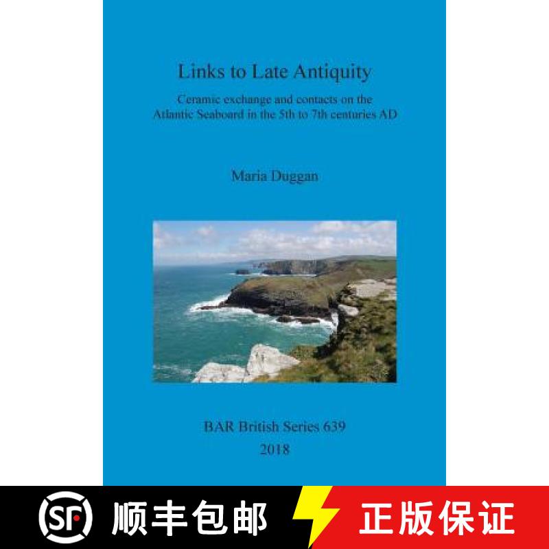 【3-4周达】Links to Late Antiquity: Ceramic exchange and contacts on the Atlantic Seaboard in the 5th... [9781407316390]