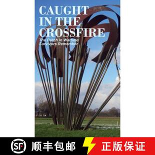 【3-4周达】Caught in the Crossfire: The Dutch in Wartime, Survivors Remember [9780986830884]