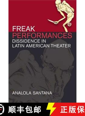 【3-4周达】Freak Performances: Dissidence in Latin American Theater [9780472053919]