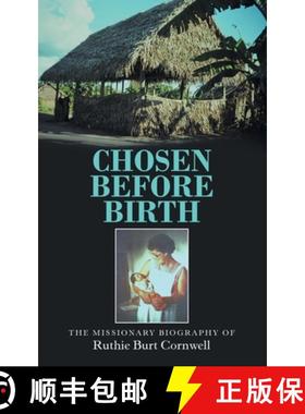 【3-4周达】Chosen Before Birth: The Missionary Biography of Ruthie Burt Cornwell [9781973667599]