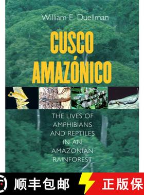 【3-4周达】Cusco Amazonico: The Lives of Amphibians and Reptiles in an Amazonian Rainforest [9780801439971]