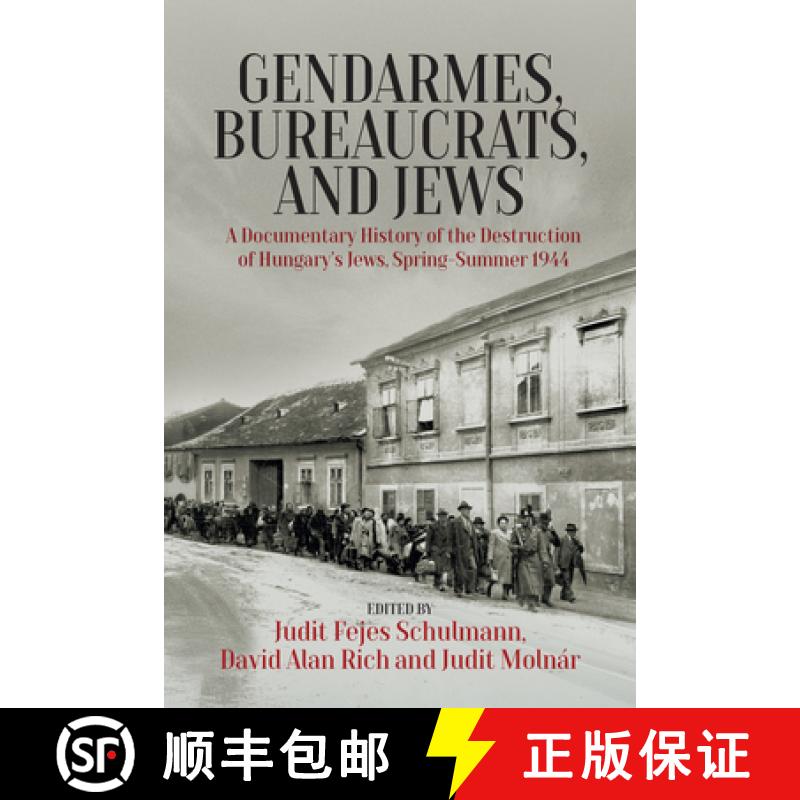 【3-4周达】Gendarmes, Bureaucrats, and Jews: A Documentary History of the Destruction of Hungary's Je... [9781836951124]