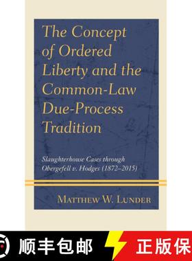 预订 The Concept of Ordered Liberty and the Common-Law Due-Process Tradition : Slaughterhouse Cases t... [9781793626363]