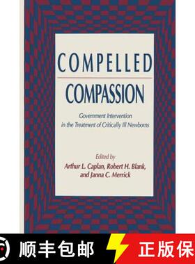 【3-4周达】Compelled Compassion : Government Intervention in the Treatment of Critically Ill Newborns [9781461267492]