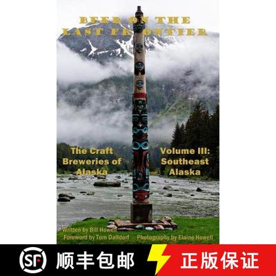 【3-4周达】Southeast Alaska (Vol 3): Beer on the Last Frontier: The Craft Breweries of Alaska [9780988647459]