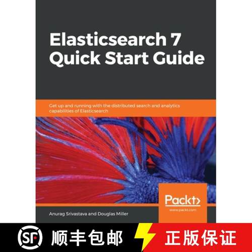 预订 Elasticsearch 7 Quick Start Guide: Get up and running with the distributed search and analytics ... [9781789803327]