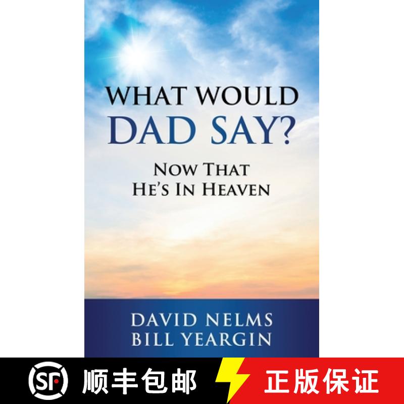 【2-3周达】What Would Dad Say?: Now that He's in Heaven [9781950710812]