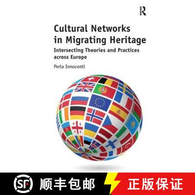 【3-4周达】Cultural Networks in Migrating Heritage: Intersecting Theories and Practices Across Europe [9780815399346]