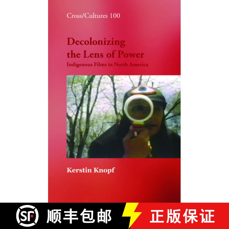 【3-4周达】Decolonizing the Lens of Power: Indigenous Films in North America [9789042025431]