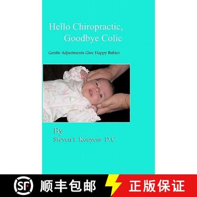 【3-4周达】Hello Chiropractic, Goodbye Colic: Gentle adjustments give happy babies [9780982703106]