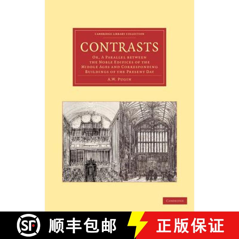 【3-4周达】Contrasts: Or, A Parallel between the Noble Edifices of the Middle Ages and Corresponding ... [9781108061346]
