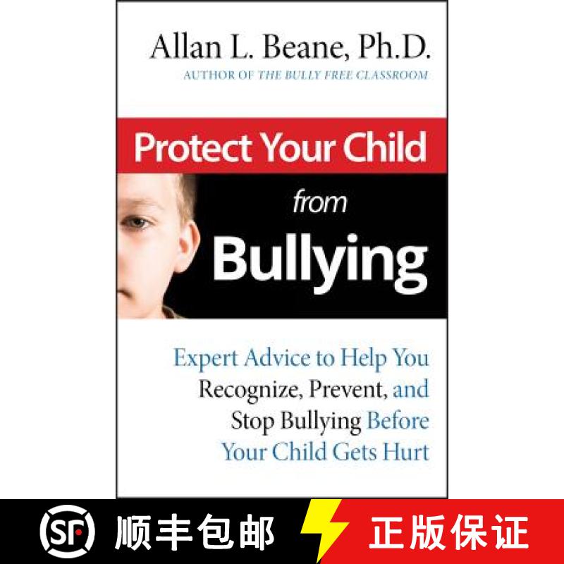 【3-4周达】Protect Your Child From Bullying: Expert Advice To Help You Recognize, Prevent, And Stop B... [9780787995171]