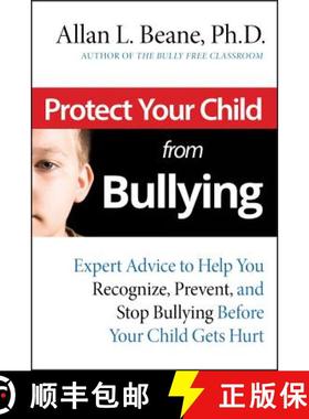 【3-4周达】Protect Your Child From Bullying: Expert Advice To Help You Recognize, Prevent, And Stop B... [9780787995171]