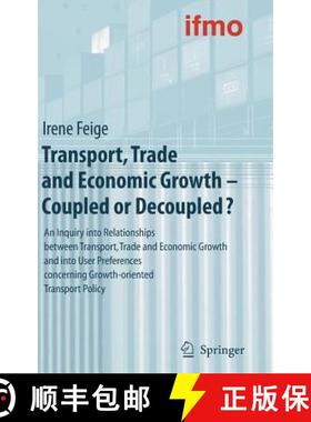 【3-4周达】Transport, Trade and Economic Growth - Coupled or Decoupled?: An Inquiry into Relationship... [9783540682967]