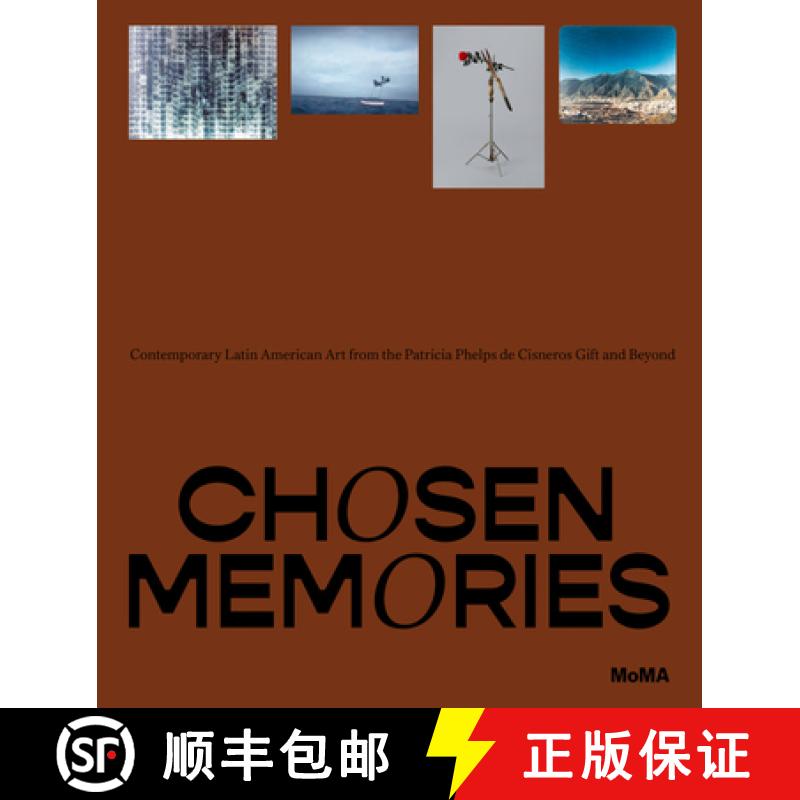【3-4周达】Chosen Memories: Contemporary Latin American Art from the Patricia Phelps de Cisneros Gift... [9781633451384]