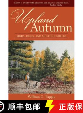 【3-4周达】Upland Autumn: Birds, Dogs, and Shotgun Shells [9781602397835]