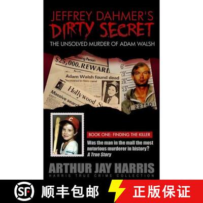 【3-4周达】Jeffrey Dahmer's Dirty Secret: The Unsolved Murder of Adam Walsh - Book One: Finding The K... [9781439236277]