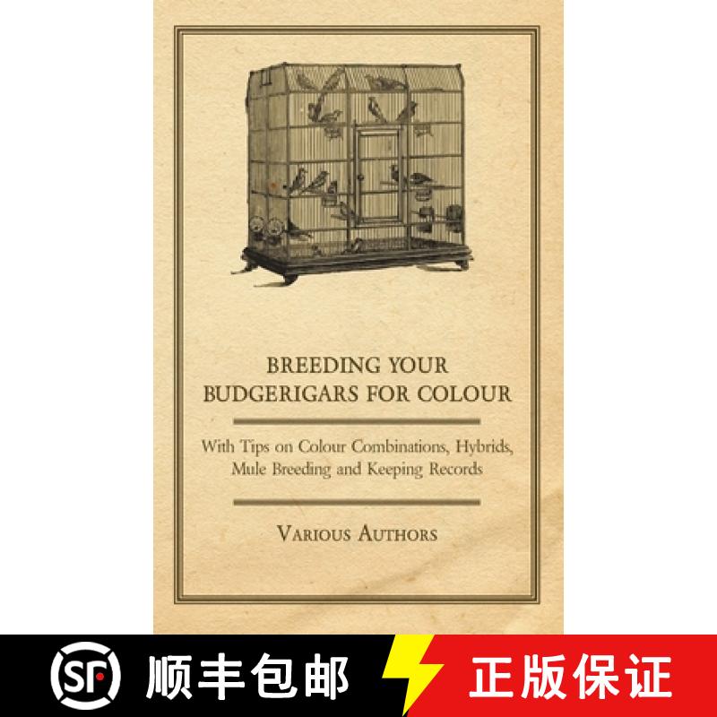 【2-3周达】Breeding Your Budgerigars for Colour - With Tips on Colour Combinations, Hybrids, Mule Bre... [9781447415329]