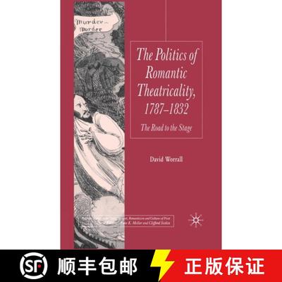 【3-4周达】The Politics of Romantic Theatricality, 1787-1832 : The Road to the Stage [9781349355693]
