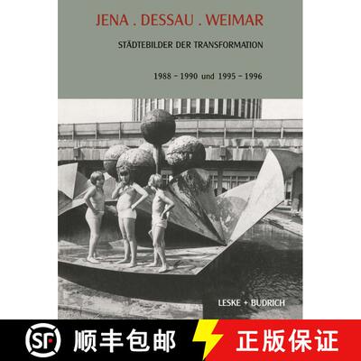 【3-4周达】Jena. Dessau. Weimar: Städtebilder der Transformation. 1988–1990. 1995–1996 [9783322957993]
