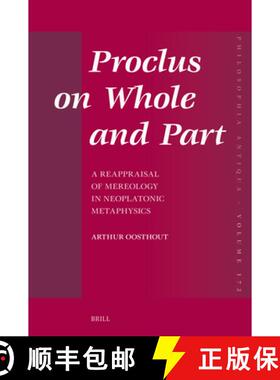 预订 Proclus on Whole and Part: A Reappraisal of Mereology in Neoplatonic Metaphysics [9789004721753]