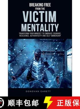 【3-4周达】Breaking Free from the Victim Mentality: Transform Your Mindset to Embrace Courage, Authen... [9781963267143]
