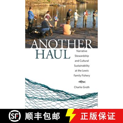 预订 Another Haul – Narrative Stewardship and Cultural Sustainability at the Lewis Family Fishery [9781496820853]
