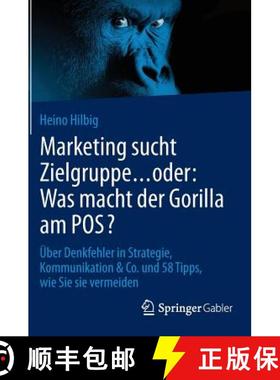 【3-4周达】Marketing Sucht Zielgruppe ... Oder: Was Macht Der Gorilla Am Pos?: UEber Denkfehler in St... [9783658077266]