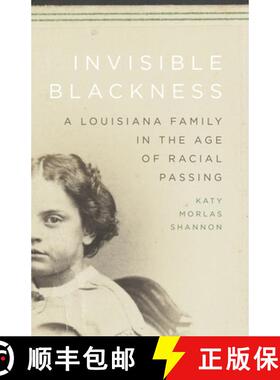 预订 Invisible Blackness: A Louisiana Family in the Age of Racial Passing [9780807183823]