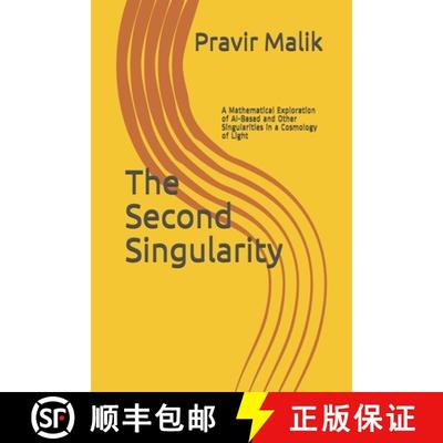 【3-4周达】The Second Singularity: A Mathematical Exploration of AI-Based and Other Singularities in ... [9781734274301]