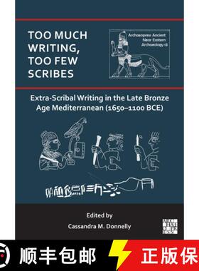 【3-4周达】Too Much Writing, Too Few Scribes: Extra-Scribal Writing in the Late Bronze Age Mediterran... [9781803279954]