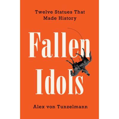 【4周达】Fallen Idols: Twelve Statues That Made History [9780063081673]