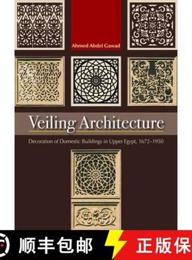 【3-4周达】Veiling Architecture : Decoration of Domestic Buildings in Upper Egypt 1672-1950 [9789774164873]