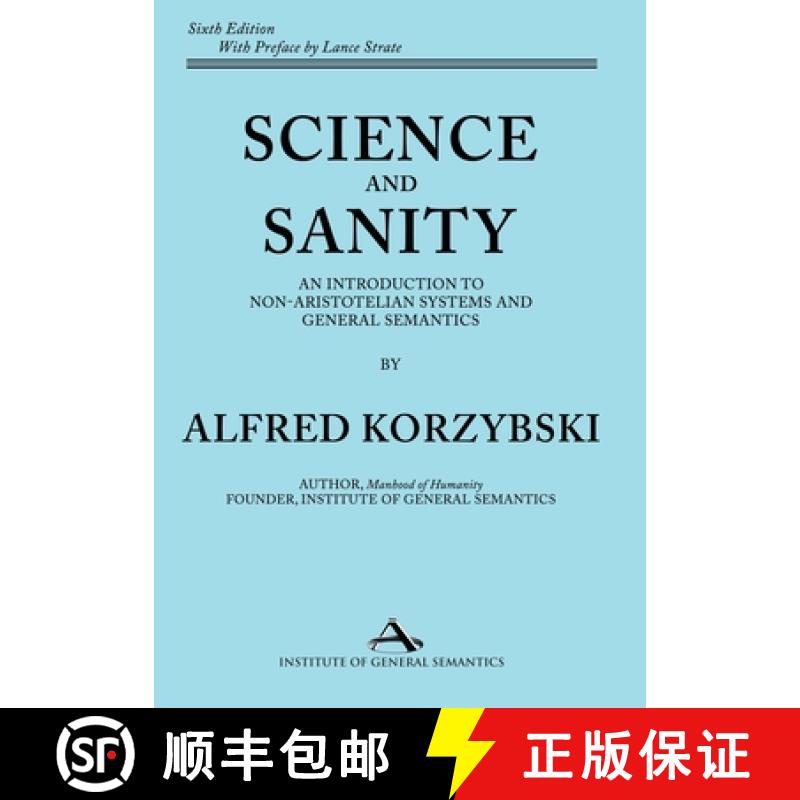 【4周达】Science and Sanity: An Introduction to Non-Aristotelian Systems and General Semantics Sixth ... [9781970164220]
