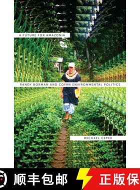 【3-4周达】A Future for Amazonia: Randy Borman and Cofán Environmental Politics [9780292739505]