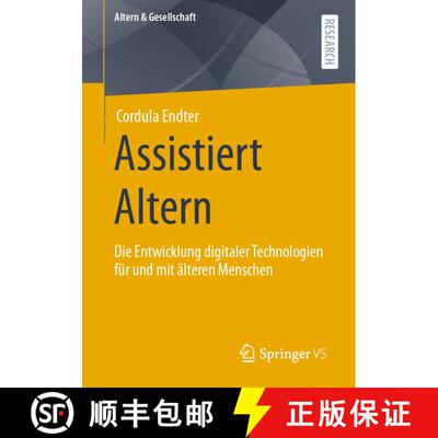 【3-4周达】Assistiert Altern : Die Entwicklung digitaler Technologien für und mit älteren Menschen ... [9783658346553]
