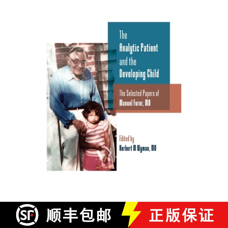 预订 The Analytic Patient and the Developing Child: The Selected Papers of Manuel Furer [9781956864311]