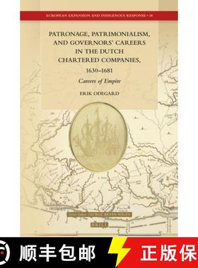 预订 Patronage, Patrimonialism, and Governors' Careers in the Dutch Chartered Companies, 1630-1681: C... [9789004513266]