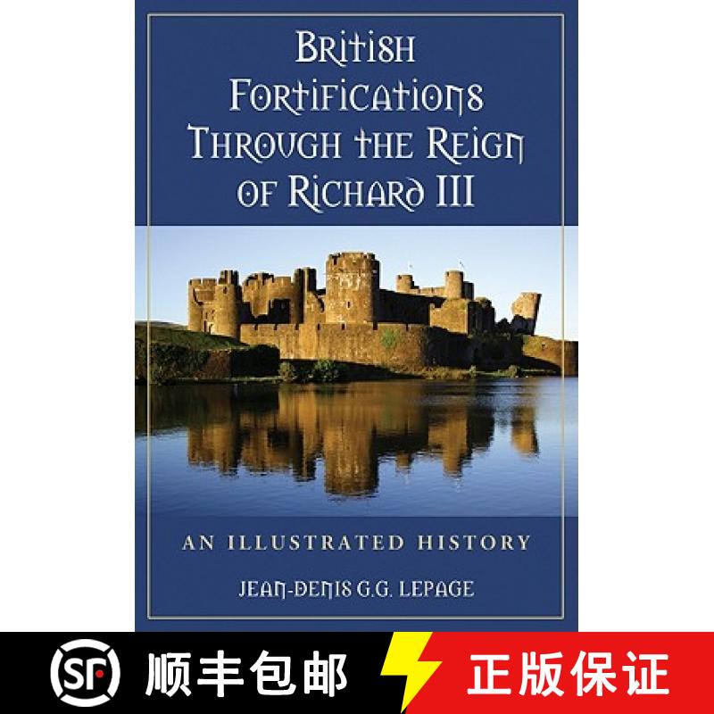 【3-4周达】British Fortifications Through the Reign of Richard III : An Illustrated History [9780786459186]