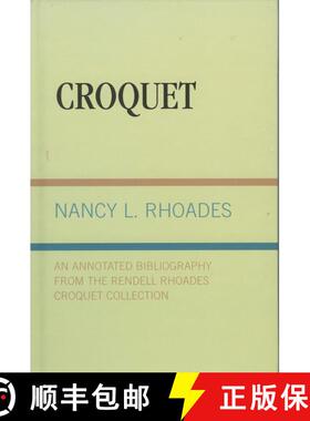 【3-4周达】Croquet : An Annotated Bibliography from the Rendell Rhoades Croquet Collection [9780810825710]