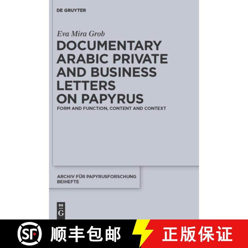【3-4周达】Documentary Arabic Private and Business Letters on Papyrus: Form and Function, Content and... [9783110247046]